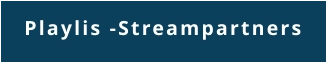 Playlis -Streampartners