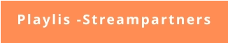 Playlis -Streampartners